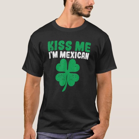 Irish St Patricks Day Drinking Mexico Kiss Me I'm  T-shirt (Voorkant)