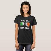 Irish St Patrick's Day Party Don't Be A Minus Crai T-shirt (Voorkant volledig)