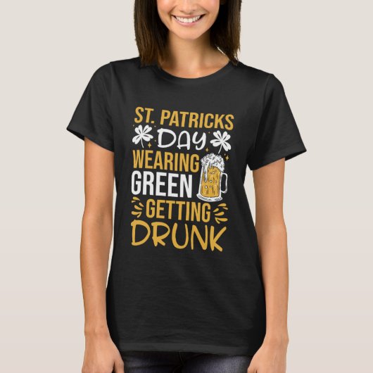 Irish St Patrick's Day Wearing Green Getting Drink T-shirt (Voorkant)