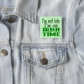 Irish Time Funny Gezegde Pinback Vierkante Button 5,1 Cm (In situ)