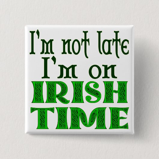 Irish Time Funny Gezegde Vierkante Button 5,1 Cm (Voorkant)