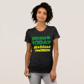 Irish Today Brazililian Tomorrow T-shirt (Voorkant volledig)