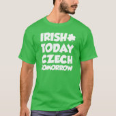 Irish Today Czech Tomorrow T-shirt (Voorkant)