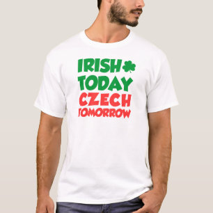 Irish Today Czech Tomorrow T-shirt