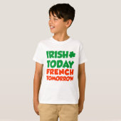 Irish Today French Tomorrow T-shirt (Voorkant volledig)