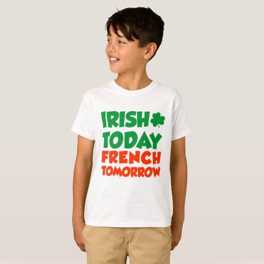 Irish Today French Tomorrow T-shirt (Voorkant volledig)