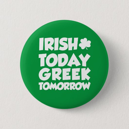 Irish Today Greek Tomorrow Button (Voorkant)