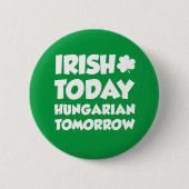 Irish Today Hungarian Tomorrow Button (Voorkant)