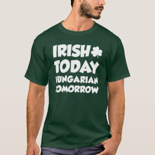 Irish Today Hungarian Tomorrow (ON DARK) T-shirt