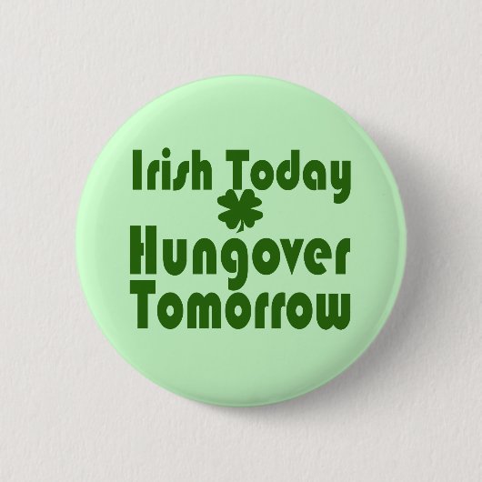 Irish Today Hungat Tomorrow Ronde Button 5,7 Cm (Voorkant)