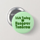 Irish Today Hungat Tomorrow Ronde Button 5,7 Cm (Voorkant /achterkant)