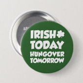 Irish Today Hungin Tomorrow Green Ronde Button 7,6 Cm (Voorkant /achterkant)