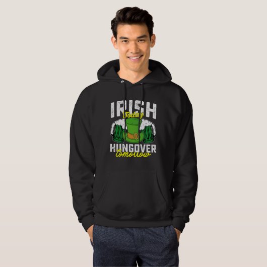 Irish Today Hungover Tomorrow Funny St Patrick's Hoodie (Voorkant volledig)