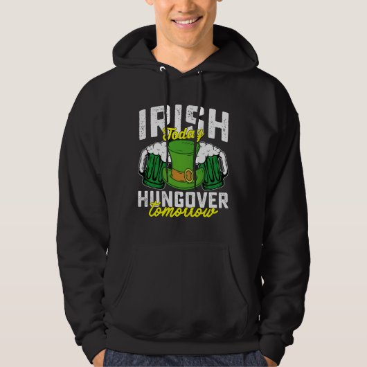 Irish Today Hungover Tomorrow Funny St Patrick's Hoodie (Voorkant)