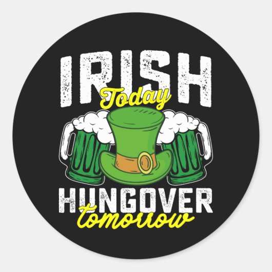 Irish Today Hungover Tomorrow Funny St Patrick's Ronde Sticker (Voorkant)
