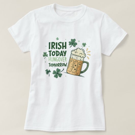 Irish Today Hungover Tomorrow Funny St Patrick's T-shirt (Design voorkant)