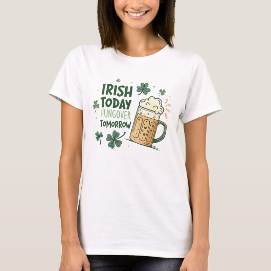 Irish Today Hungover Tomorrow Funny St Patrick's T-shirt (Voorkant)