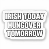 Irish Today Hungover Tomorrow St Patrick Sticker (Voorkant)