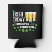 Irish Today Hungover Tomorrow St. Patrick's Day Blikjeskoeler (Voorkant)