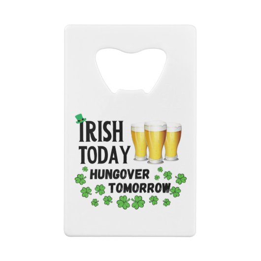 Irish Today Hungover Tomorrow St. Patrick's Day Creditkaart Flessenopener (Achterkant)