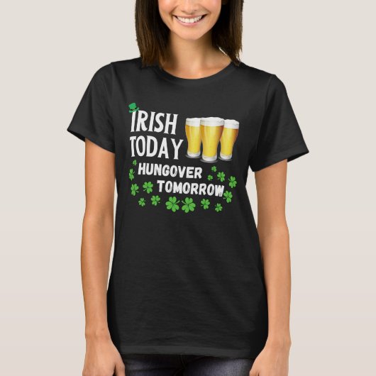 Irish Today Hungover Tomorrow St. Patrick's Day T-shirt (Voorkant)