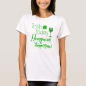 Irish Today is morgen over St. Patrick's Day T-shirt (Voorkant)