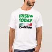 Irish Today Mexican Tomorrow T-shirt (Voorkant)