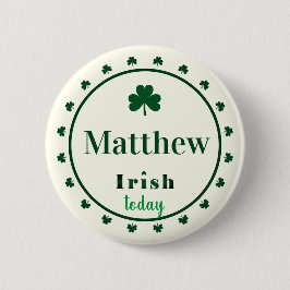 Irish Today Name Shamrocks Button Pin