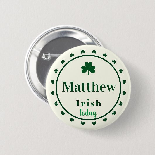 Irish Today Name Shamrocks Button Pin (Voorkant /achterkant)