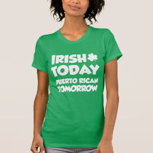 Irish Today Puerto Rican Tomorrow (OP DARK) T-shirt