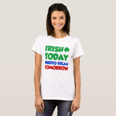 Irish Today Puerto Rican Tomorrow T-shirt (Voorkant volledig)