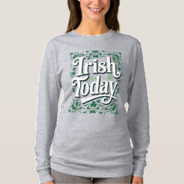 Irish Today Retro Clover Celebration Quote T-shirt