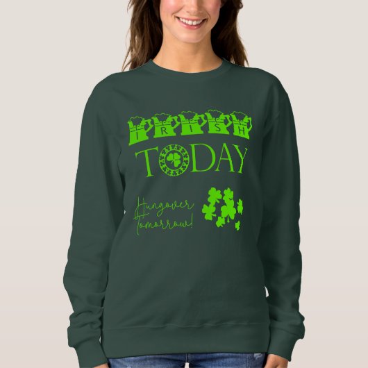 Irish Today Shamrock Funny St Patrick's Day Trui (Voorkant)