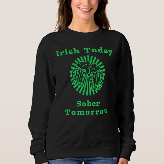 Irish Today Sober Tomorrow Funny St Patrick's Day Trui (Voorkant)