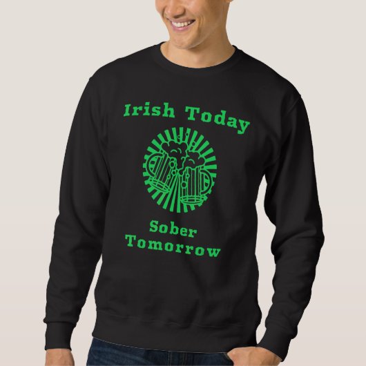 Irish Today Sober Tomorrow Funny St Patrick's Day Trui (Voorkant)