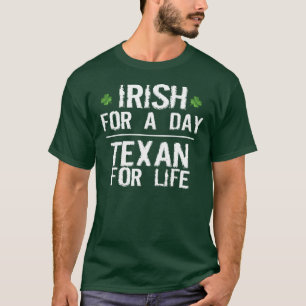 IRISH VOOR EEN DAG, TEXAN VOOR LEVEN T-SHIRT