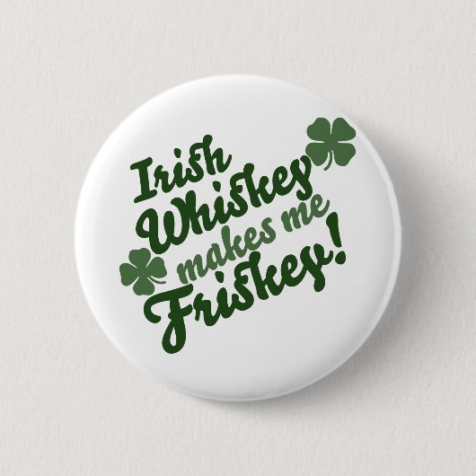Irish Whiskey maakt me Friskey Ronde Button 5,7 Cm (Voorkant)