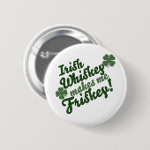 Irish Whiskey maakt me Friskey Ronde Button 5,7 Cm (Voorkant /achterkant)