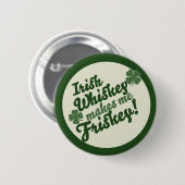 Irish Whiskey maakt me friskey Ronde Button 5,7 Cm (Voorkant /achterkant)
