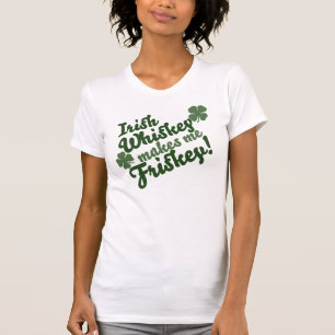 Irish Whiskey maakt me Friskey T-shirt