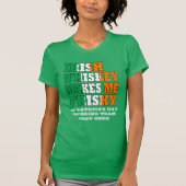 Irish whiskey maakt me vervelend t-shirt (Voorkant)
