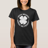 Irish Whiskey Makes Me Friskey St Patricks Day Dri T-shirt (Voorkant)