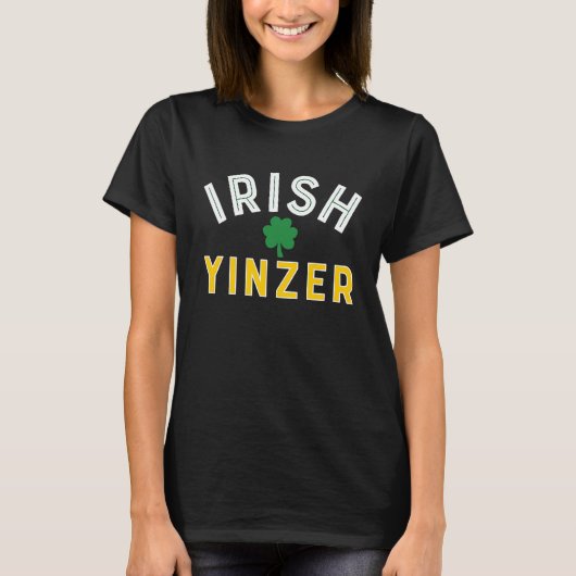 Irish Yinzer Pittsburgh Saint Patricks Day T-shirt (Voorkant)