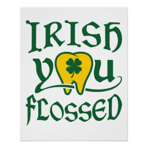 Irish You Flossed Dental St Patricks Day Perfect Poster