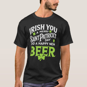 Irish You Merry Saint Patrick's Day Gelukkig Nieuw T-shirt