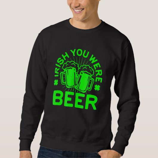 Irish You was Beer St Patrick Day Drink 1 Trui (Voorkant)