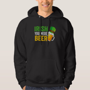 Irish You was Beer St Patrick Day Drink dag Hoodie