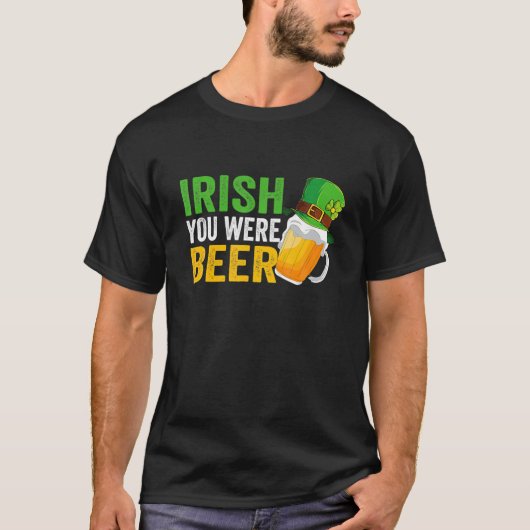Irish You was Beer St Patrick Day Drink dag T-shirt (Voorkant)