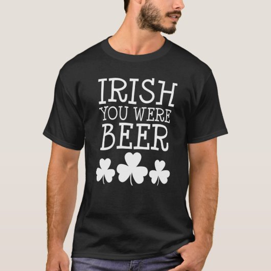 Irish You was Beer St Patricks Day Funny Drink T-shirt (Voorkant)