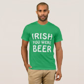 Irish You was Beer - St Patricks Day T-shirt (Voorkant volledig)